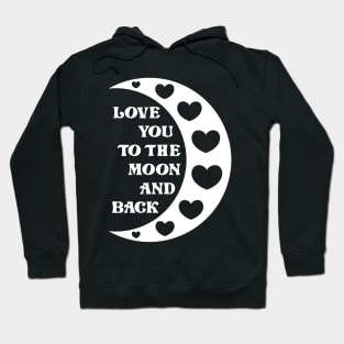 Love You To The Moon And Back Hoodie